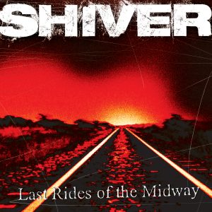 Image: Shiver, Last Rides of the Midway, Screaming Crow Records