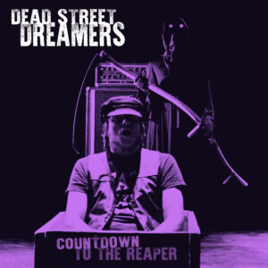 Dead Street Dreamers - COUNTDOWN TO THE REAPER